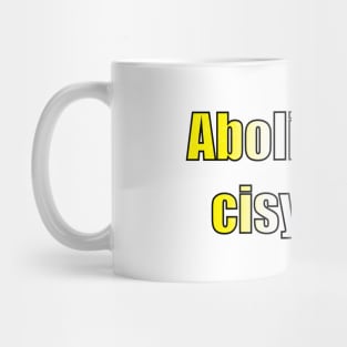 Abolish the cisystem (Nonbinary pride) Mug